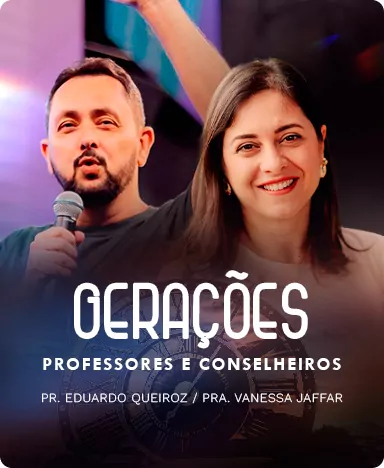 Ser Lagoinha - Curso Gerações - Professores e Conselheiros | Pr. Eduardo Queiroz / Pra. Vanessa Jaffar